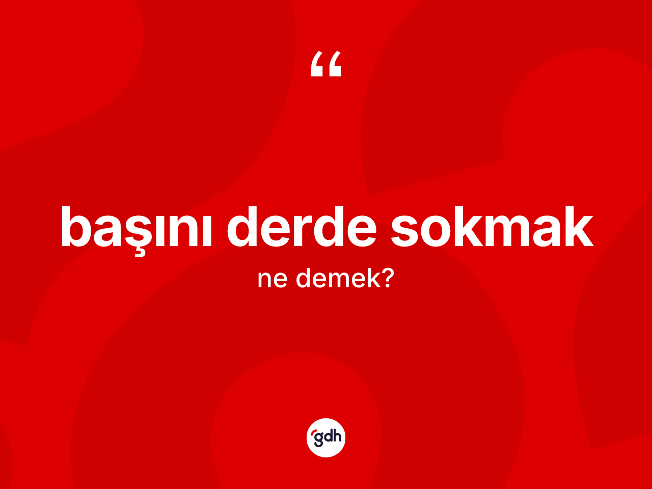Başını derde sokmak sözü nedir? Başını derde sokmak ifadesi nerede kullanılır?