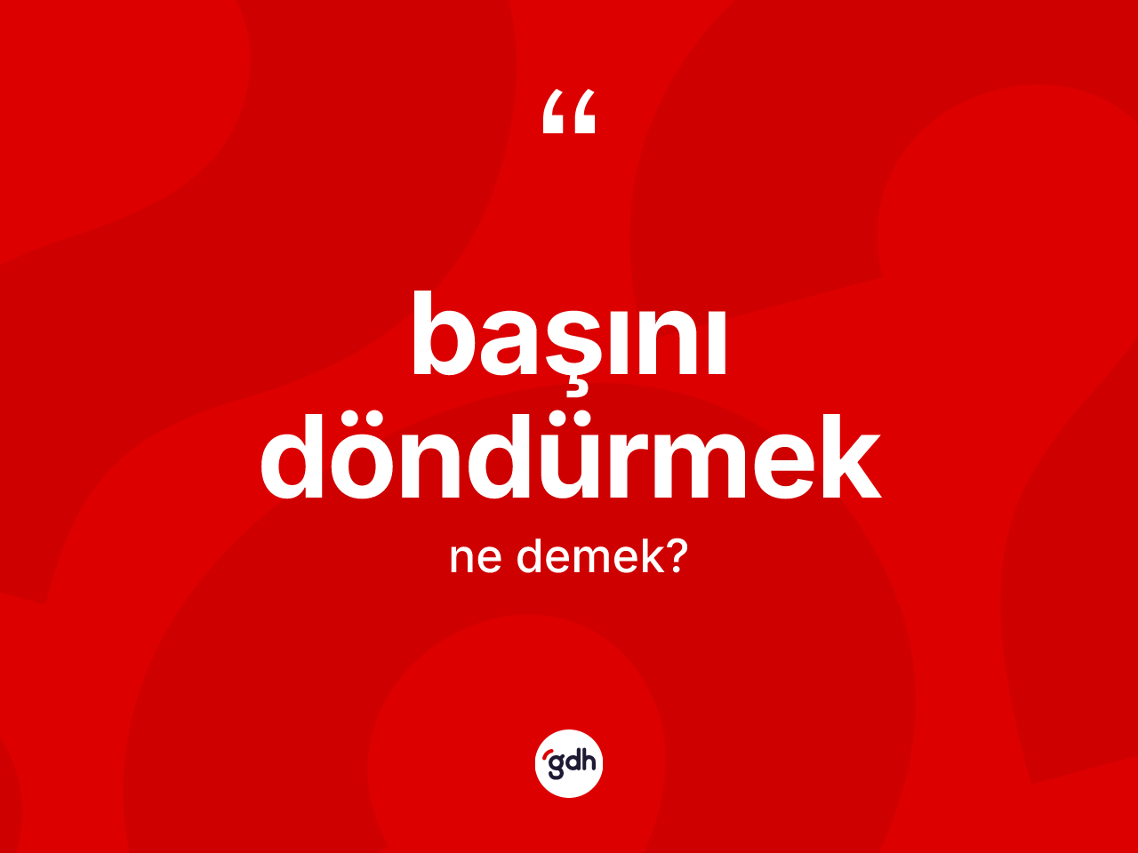 Başını döndürmek ifadesi ne demek? Başını döndürmek ifadesinin TDK'ya göre açıklaması nedir?