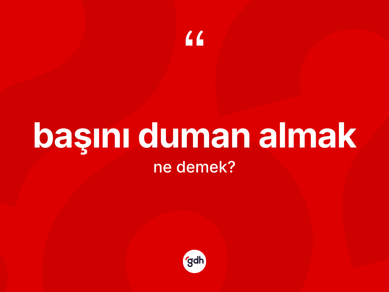 Başını duman almak ifadesinin kısaca tanımı nedir? Başını duman almak ifadesinin özellikleri nelerdir?