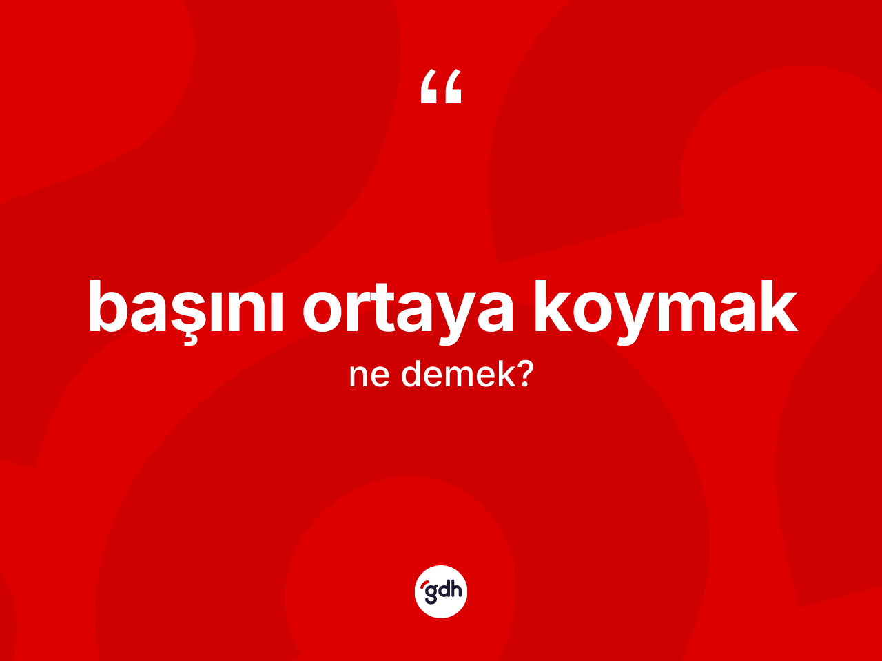 Başını ortaya koymak ifadesinin anlamı nedir? Başını ortaya koymak ifadesi nerede kullanılır?