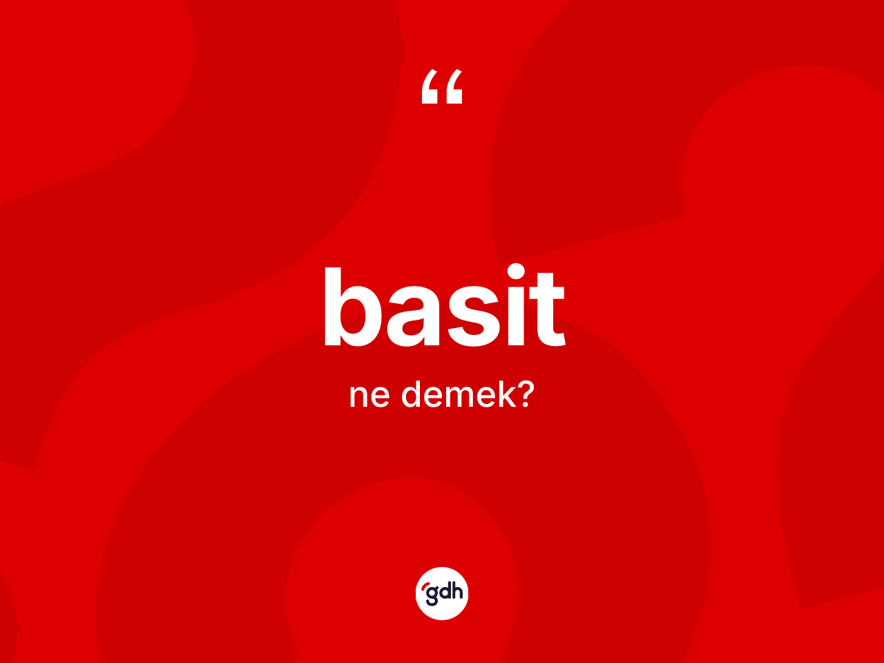 Basit kelimesinin anlamı nedir? Basitin kısaca tanımı nedir?