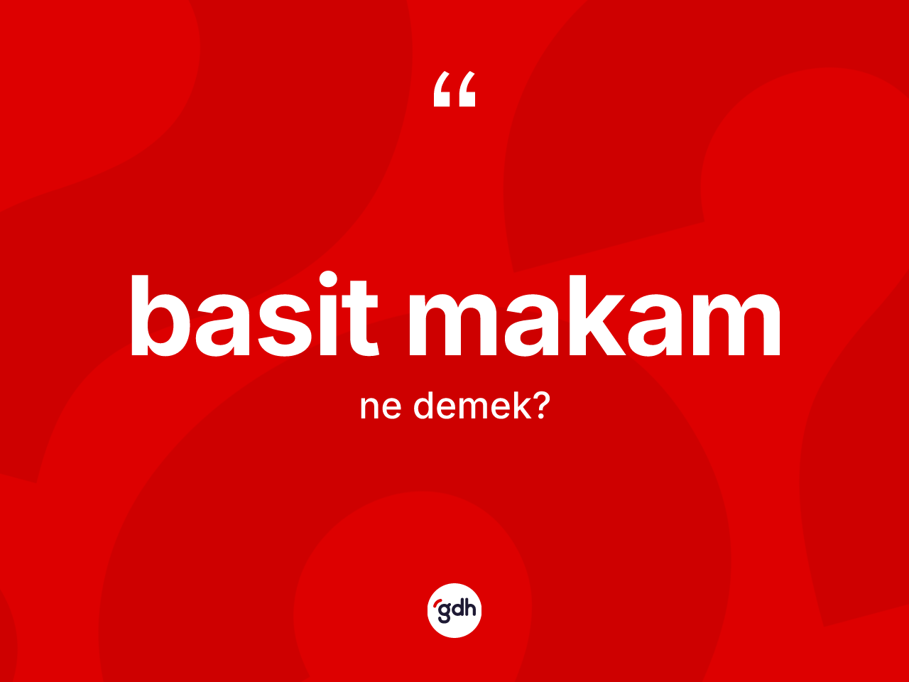 Basit makam kelimesinin tanımı nedir? Basit makamın TDK'ya göre anlamı nedir?
