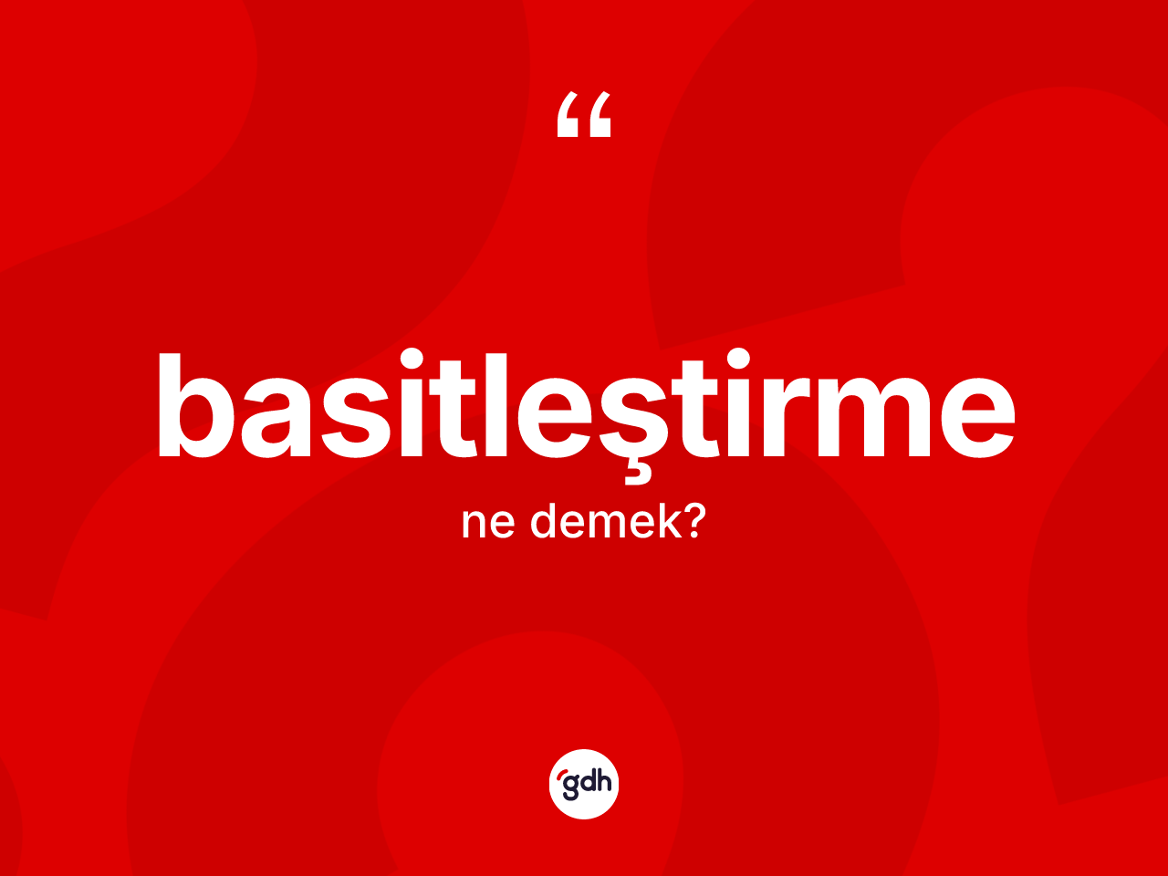 Basitleştirme kelimesinin anlamı nedir? Basitleştirme kelimesinin özellikleri nelerdir?