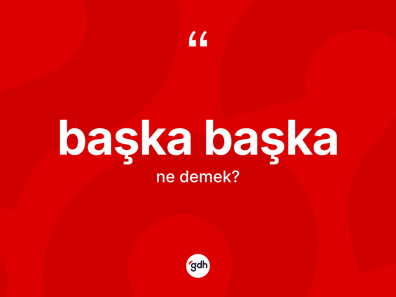 Başka başka kelimesinin sözlükteki tanımı nedir? Başka başkanın TDK'ya göre anlamı nedir?