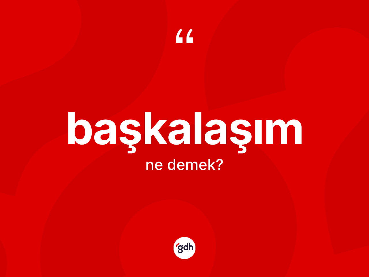 Başkalaşım kelimesinin anlamı nedir? Başkalaşımın kısaca tanımı nedir?