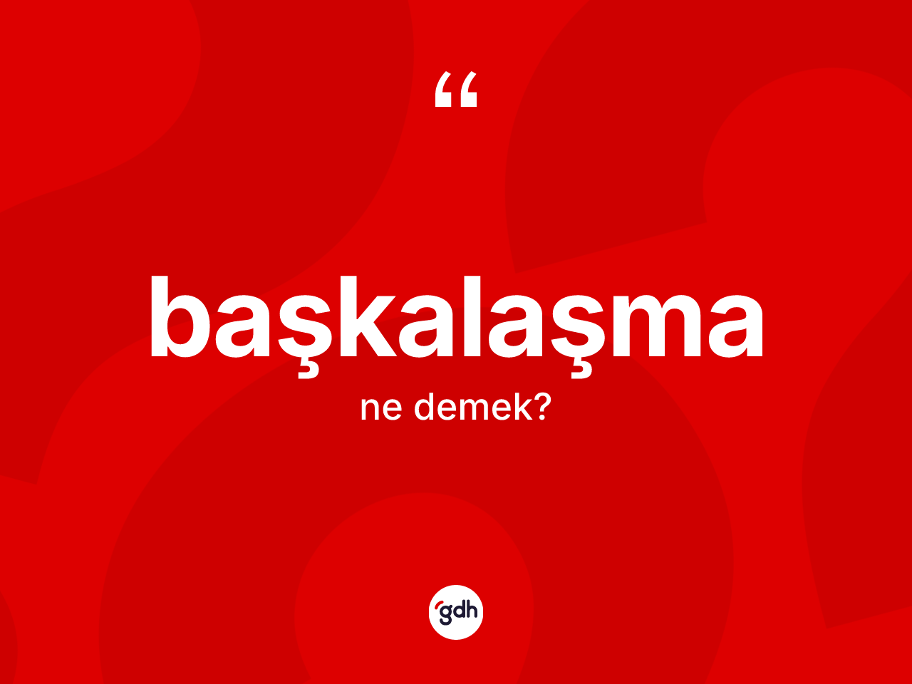 Başkalaşma kelimesinin tanımı nedir? Başkalaşma kelimesinin kaç farklı anlamı var?