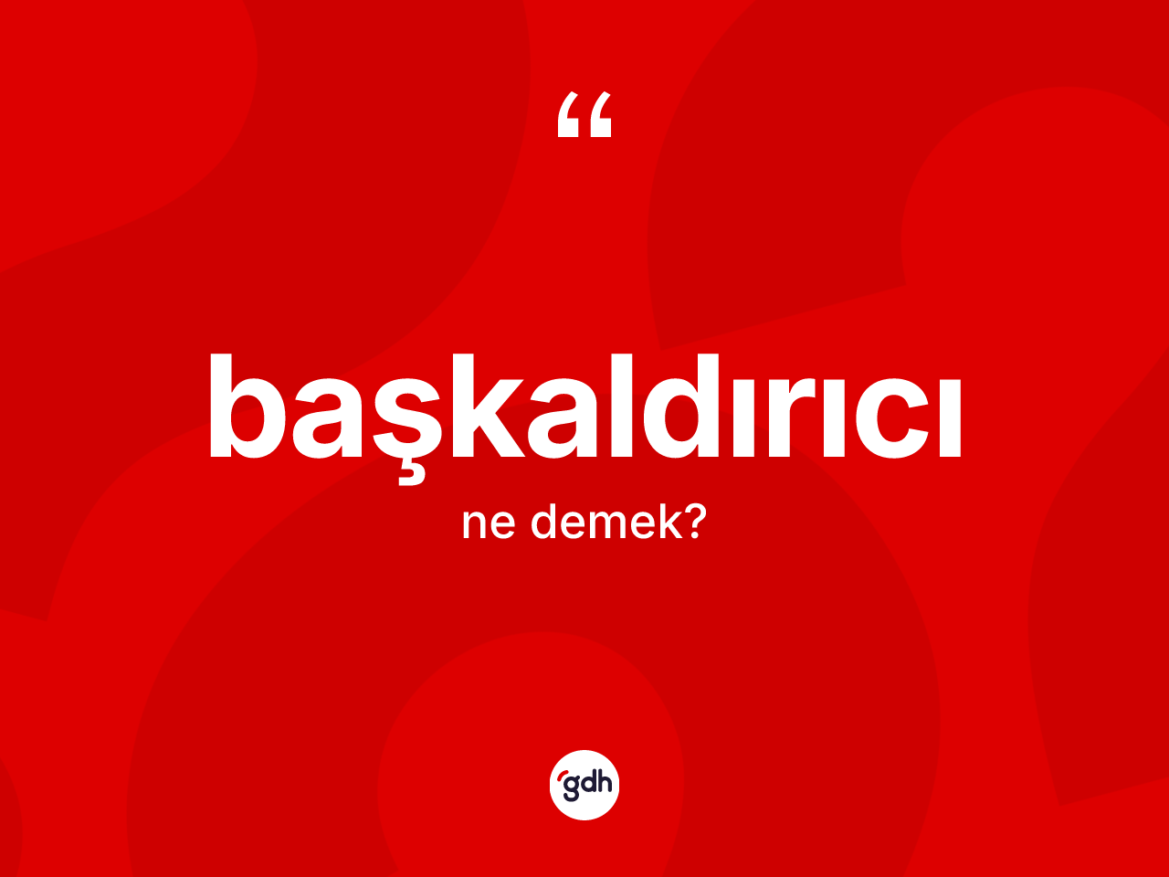 Başkaldırıcı kelimesinin tanımı nedir? Başkaldırıcı kelimesinin TDK'ya göre açıklaması nedir?