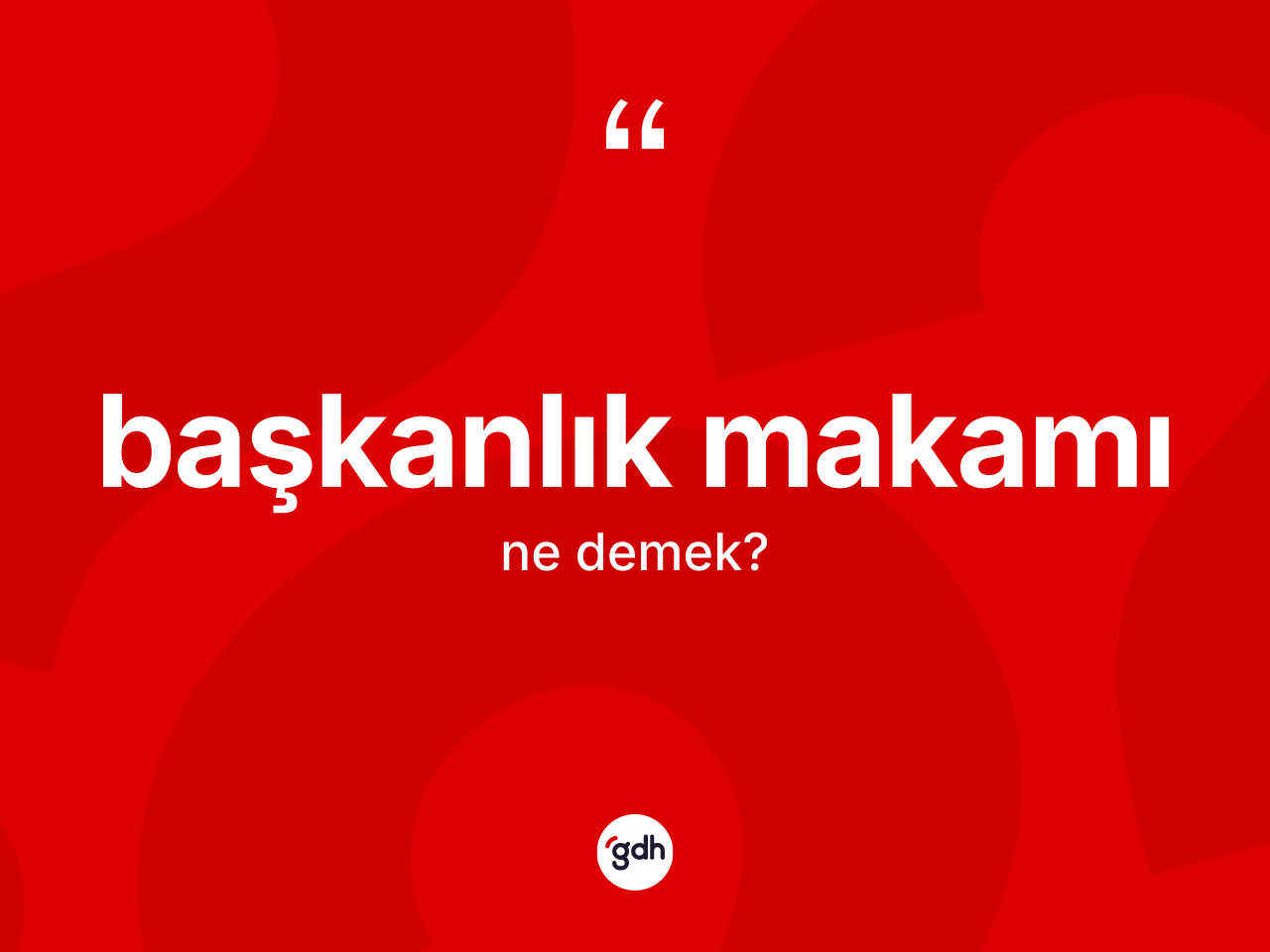Başkanlık makamı kelimesi ne anlama gelir? Başkanlık makamının TDK'ya göre anlamı nedir?