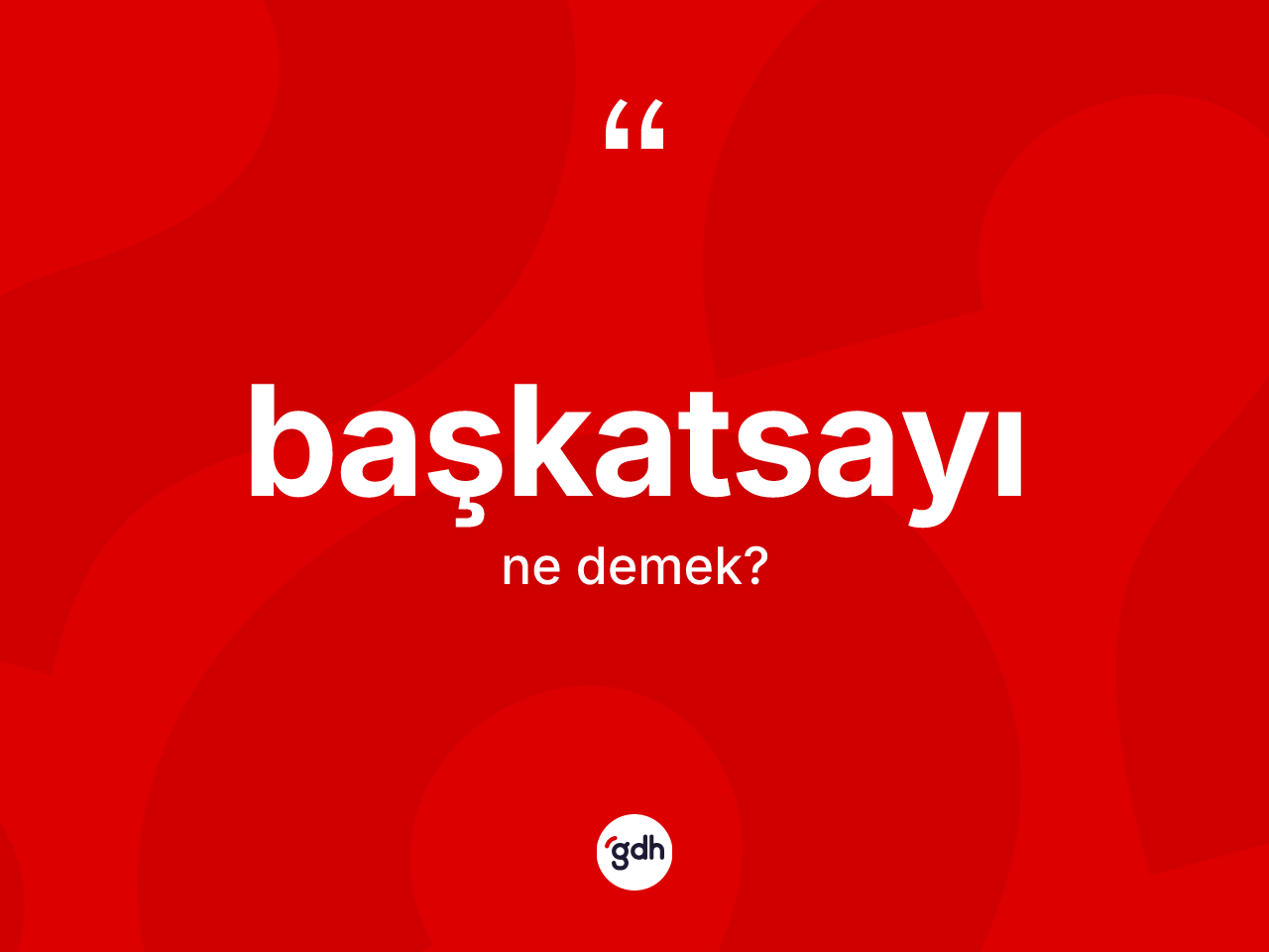 Başkatsayı kelimesinin anlamı nedir? Başkatsayı kelimesinin TDK'ya göre açıklaması nedir?