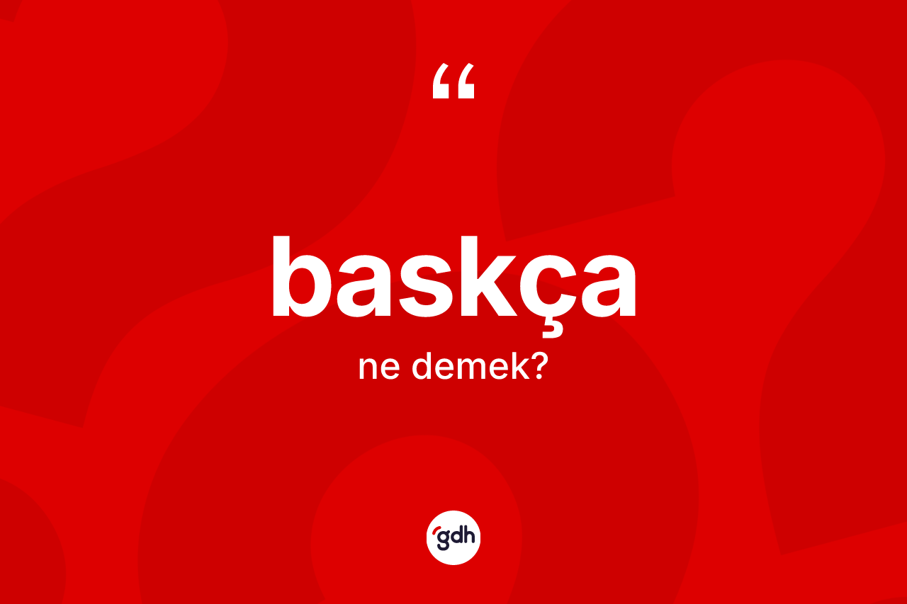 Baskça kelimesi ne demek? Baskça'nın kısaca tanımı nedir?