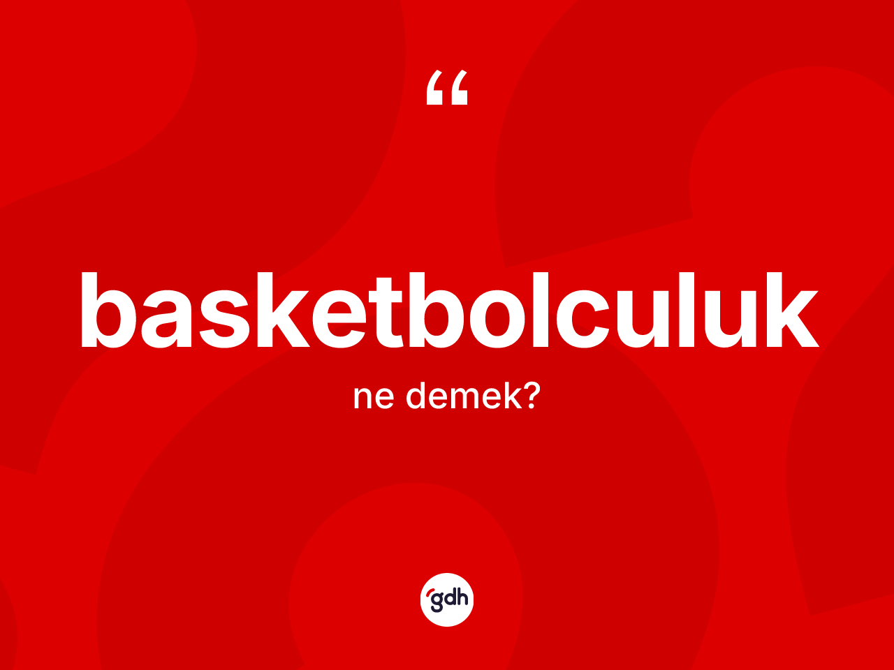 Basketbolculuk kelimesinin tanımı nedir? Basketbolculuk kelimesinin kaç farklı anlamı var?