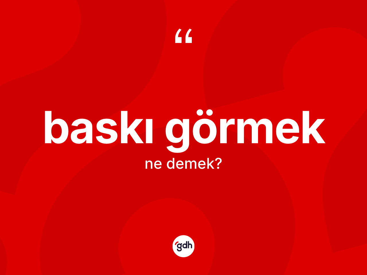 Baskı görmek ne demektir? Baskı görmek ifadesi nerede kullanılır?