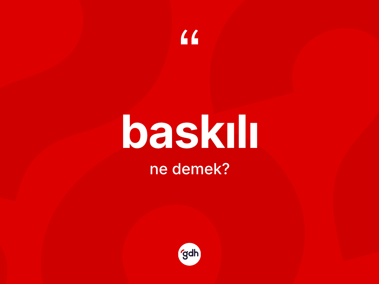 Baskılı kelimesi ne anlama gelir? Baskılının TDK'ya göre anlamı nedir?