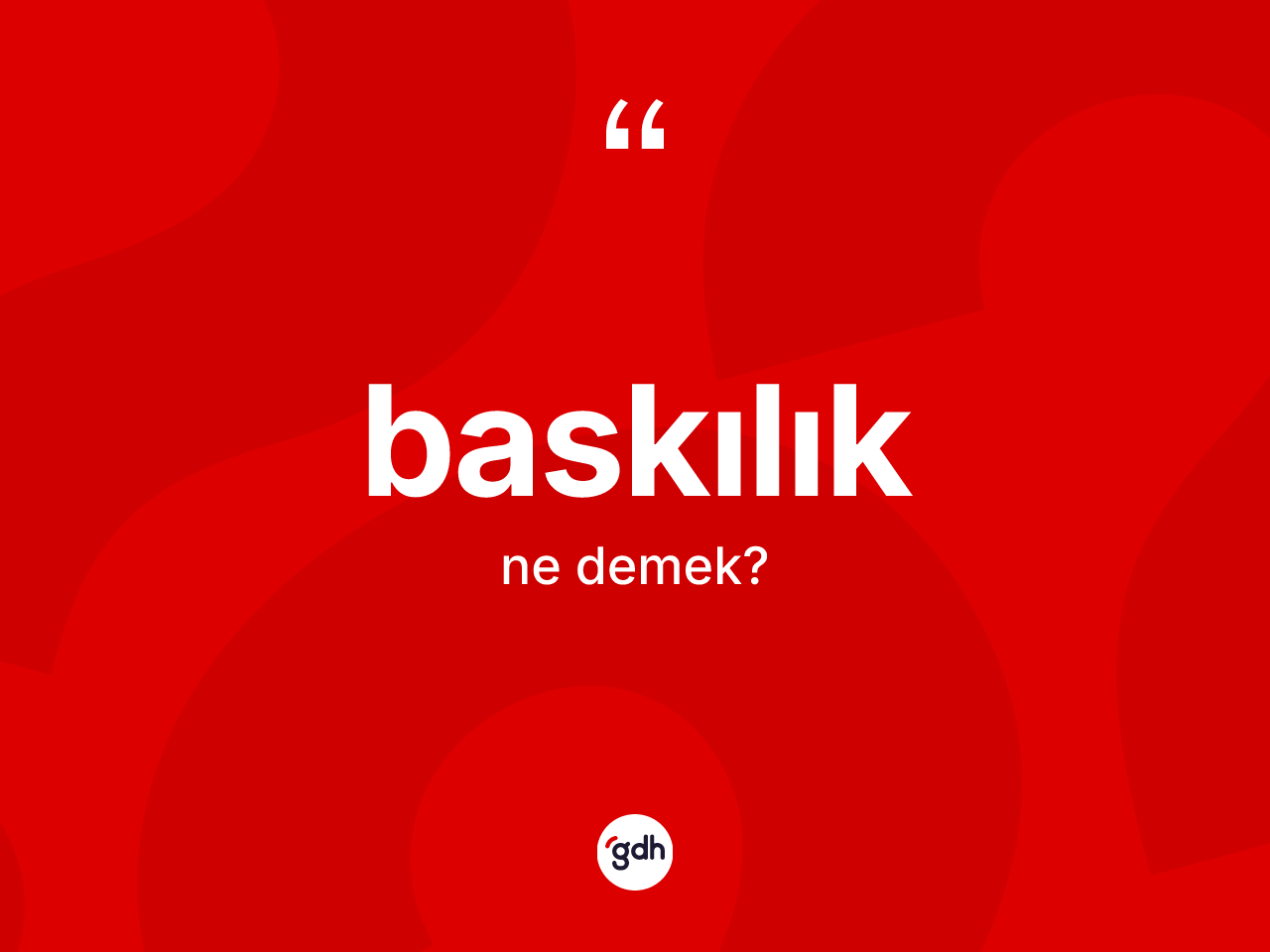 Baskılık kelimesinin anlamı nedir? Baskılık kelimesinin TDK anlamı nedir?