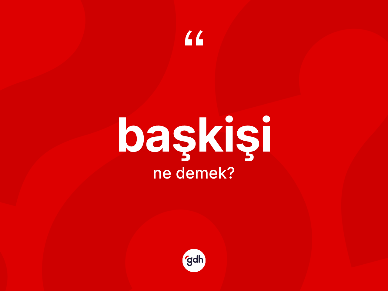 Başkişi kelimesinin tanımı nedir? Başkişi kelimesinin kaç farklı anlamı var?