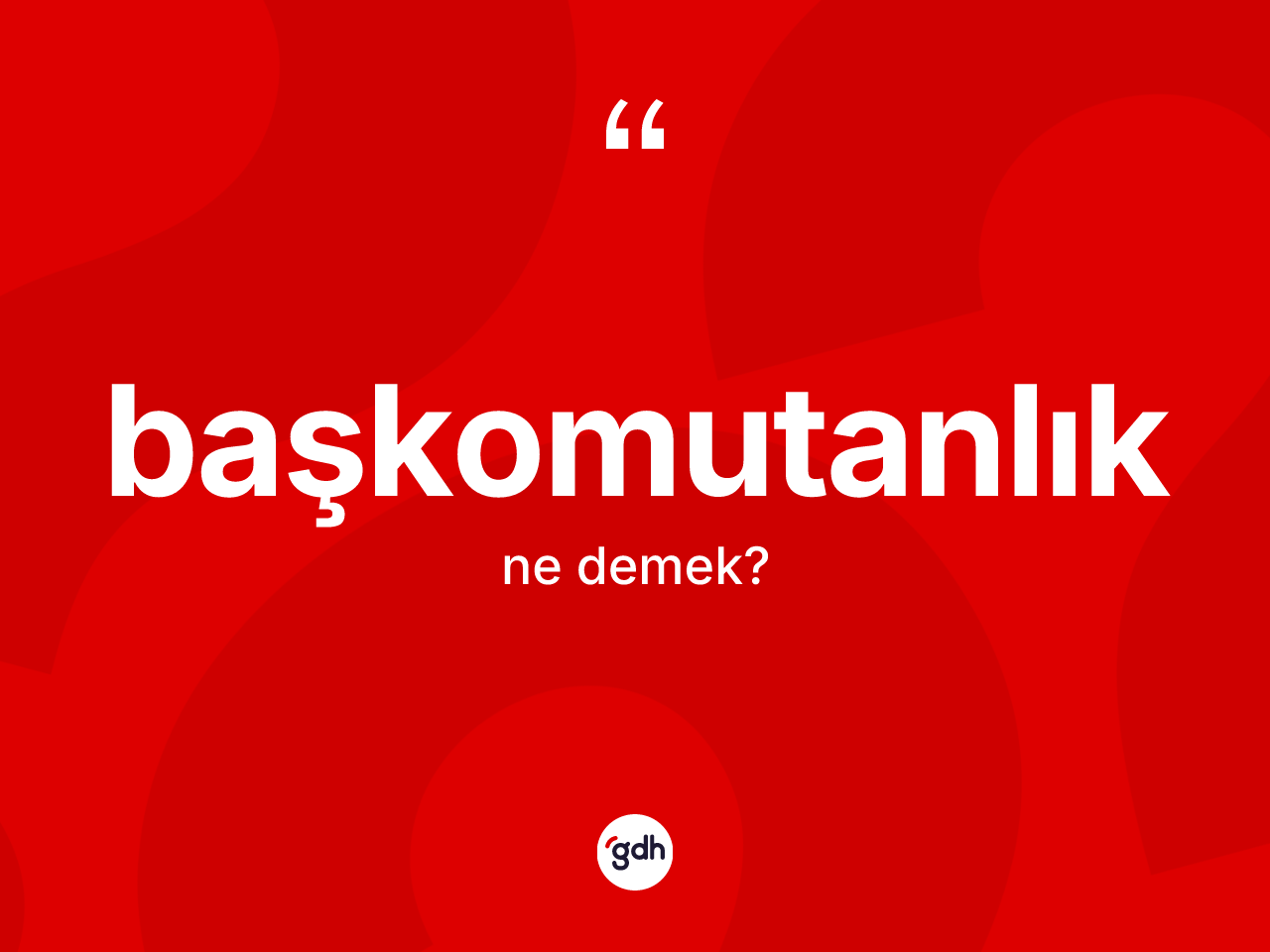 Başkomutanlık kelimesinin sözlükteki tanımı nedir? Başkomutanlığın TDK'ya göre anlamı nedir?