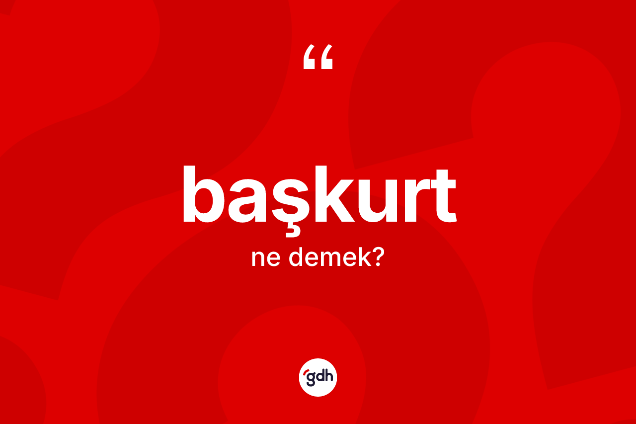 Başkurt kelimesinin tanımı nedir?