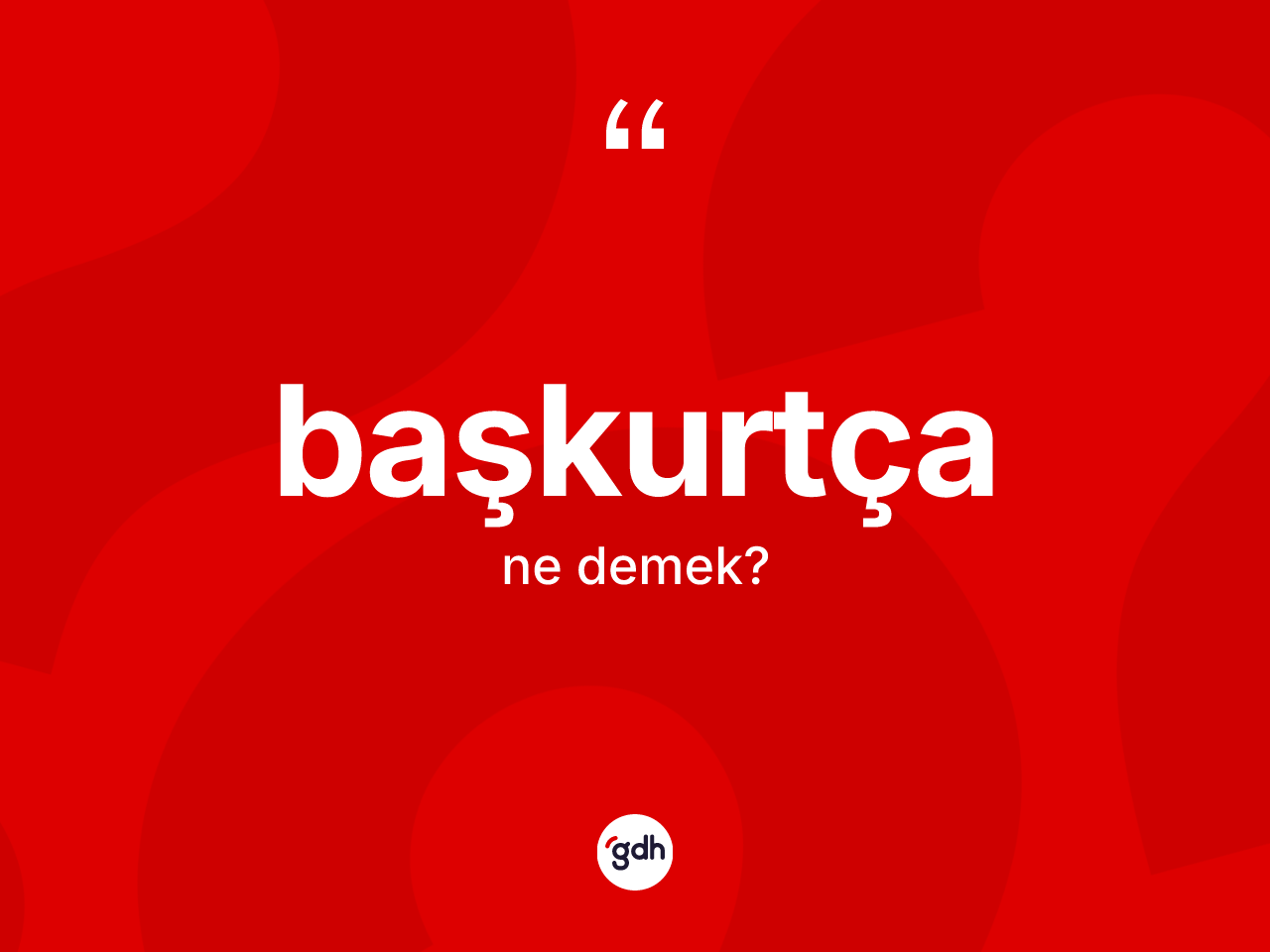 Başkurtça kelimesinin tanımı nedir? Başkurtça'nın TDK'ya göre anlamı nedir?