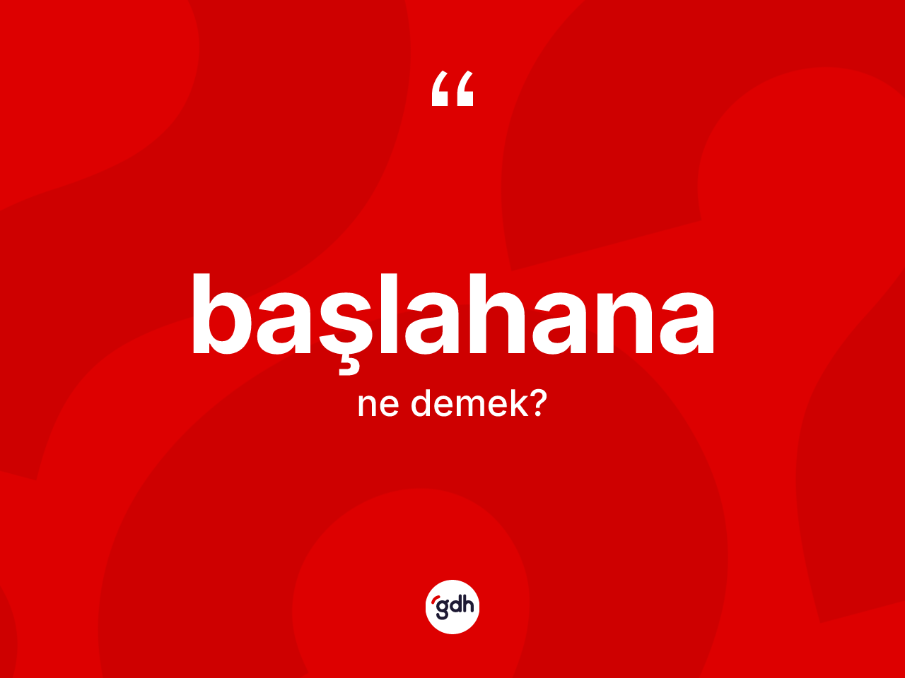 Başlahana kelimesinin tanımı nedir? Başlahananın TDK'ya göre anlamı nedir?