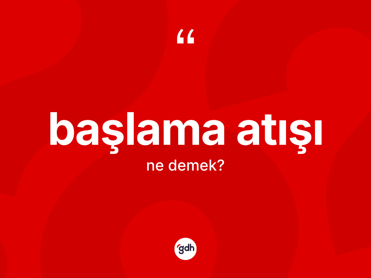 Başlama atışı ne demek? Başlama atışı kelimesinin kaç farklı anlamı var?