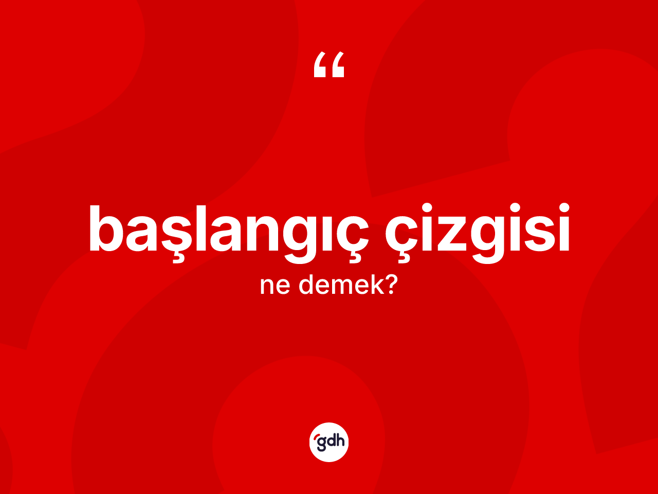 Başlangıç çizgisi kelimesinin sözlükteki tanımı nedir? Başlangıç çizgisi kelimesinin özellikleri nelerdir?