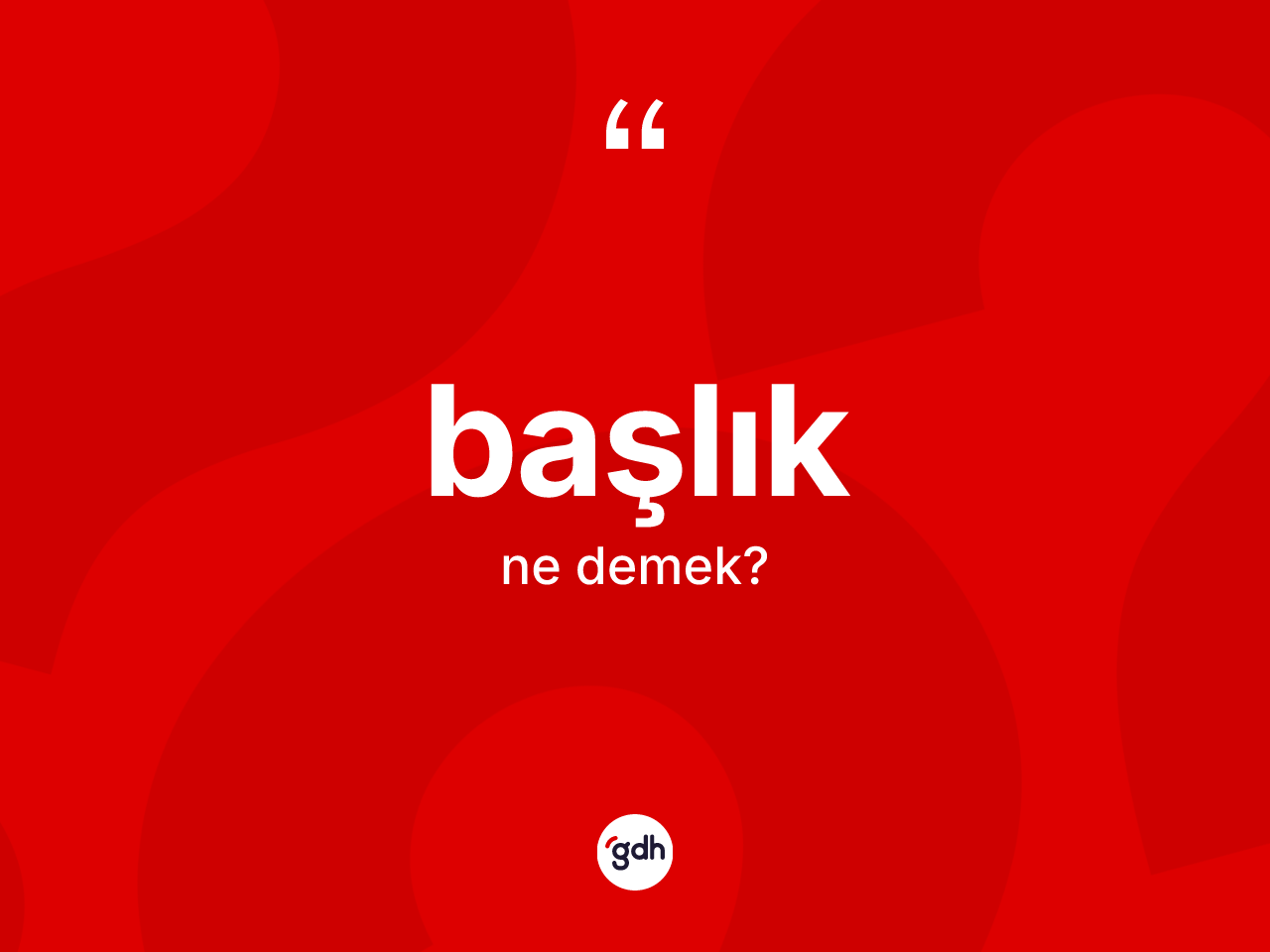 Başlık kelimesinin tanımı nedir? Başlığın TDK'ya göre anlamı nedir?