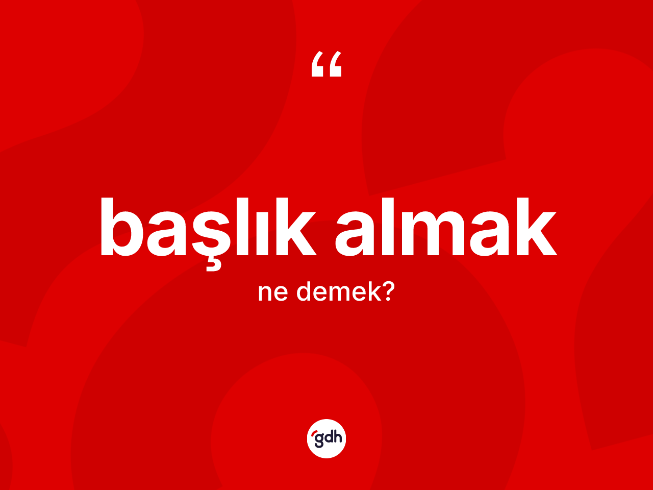 Başlık almak ifadesi nedir? Başlık almak sözü hangi durumlarda kullanılır?