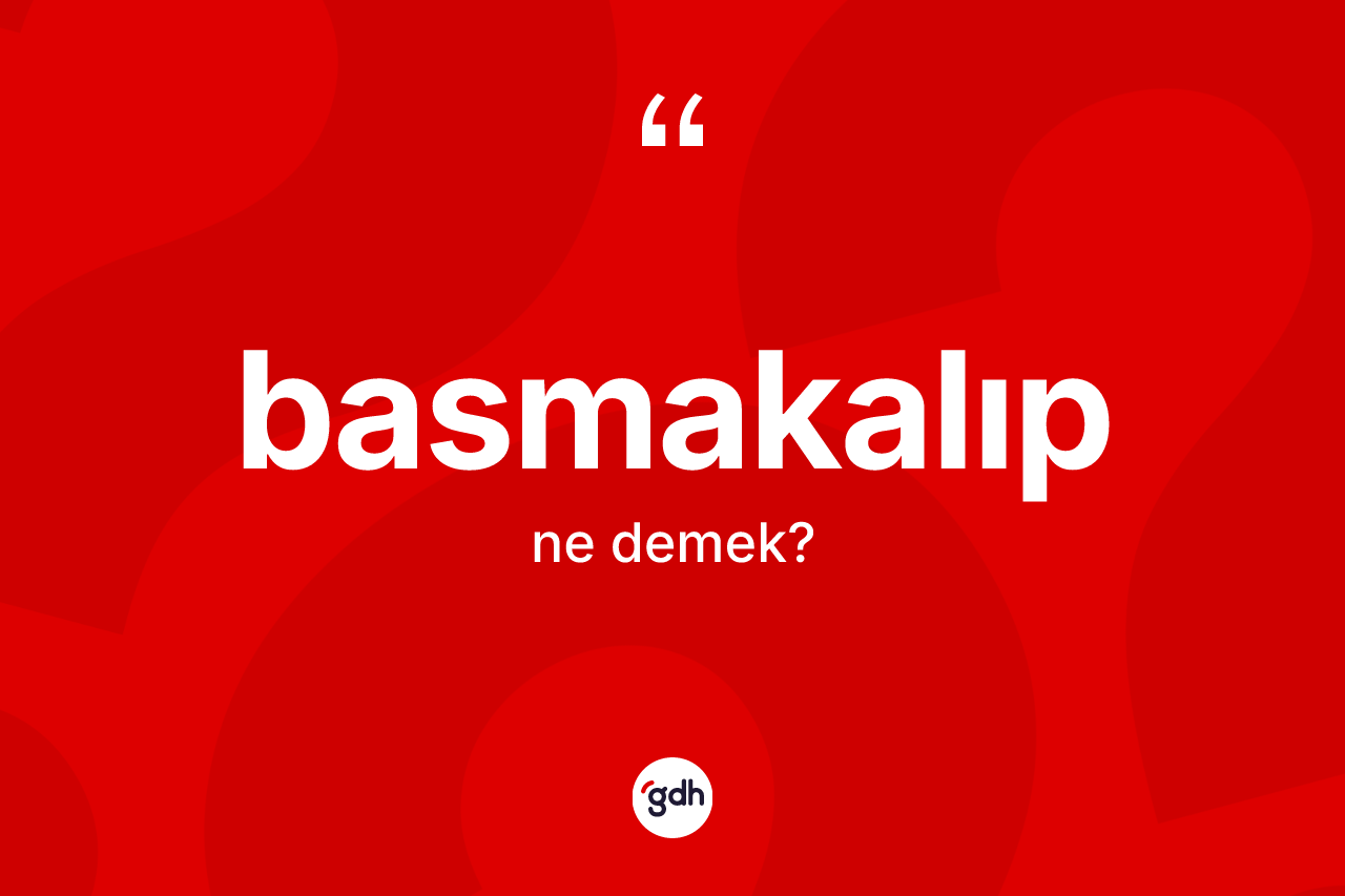 Basmakalıp kelimesinin tanımı nedir? Basmakalıbın TDK'ya göre anlamı nedir?