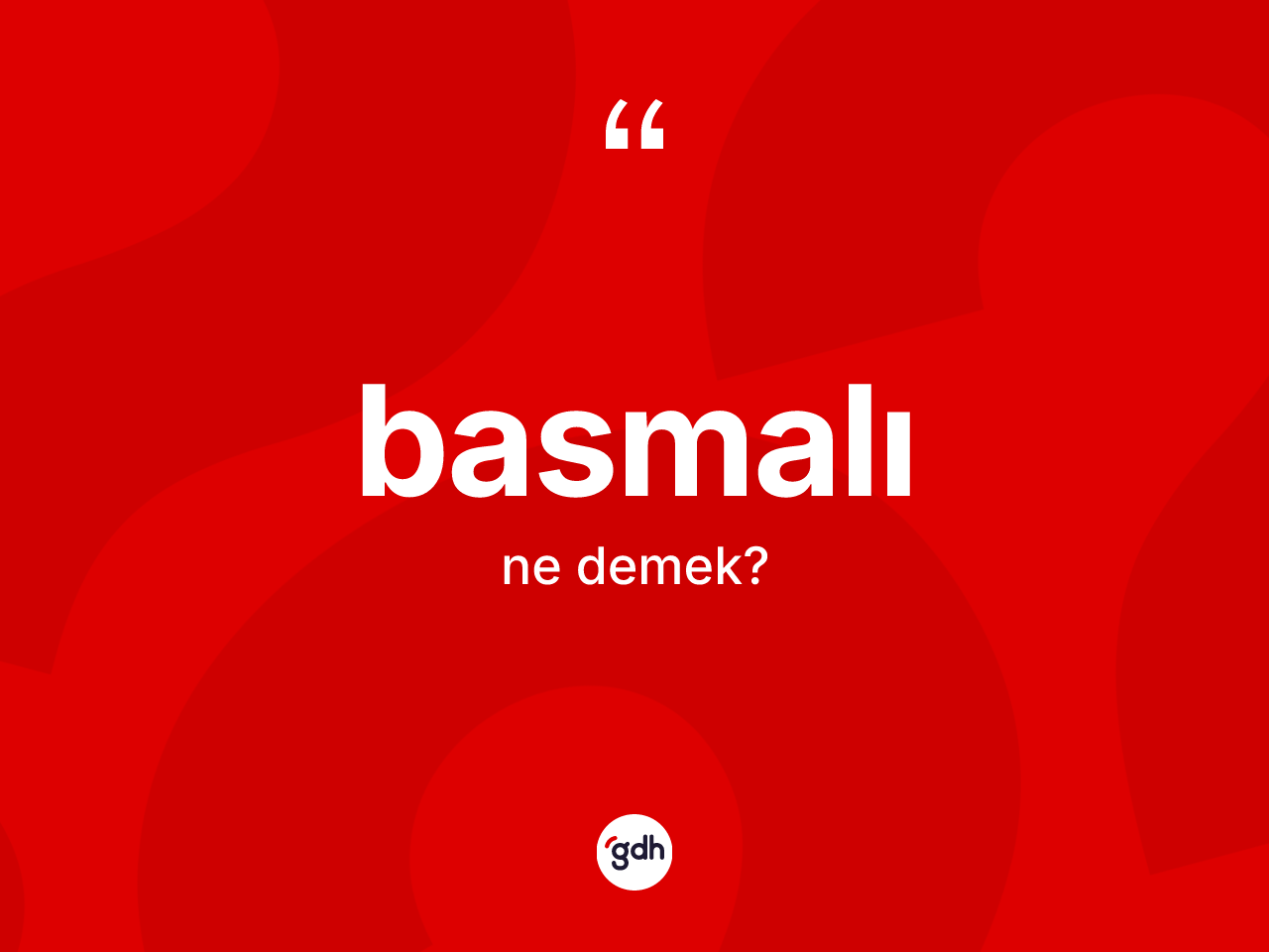 Basmalı kelimesinin anlamı nedir? Basmalının TDK'ya göre anlamı nedir?