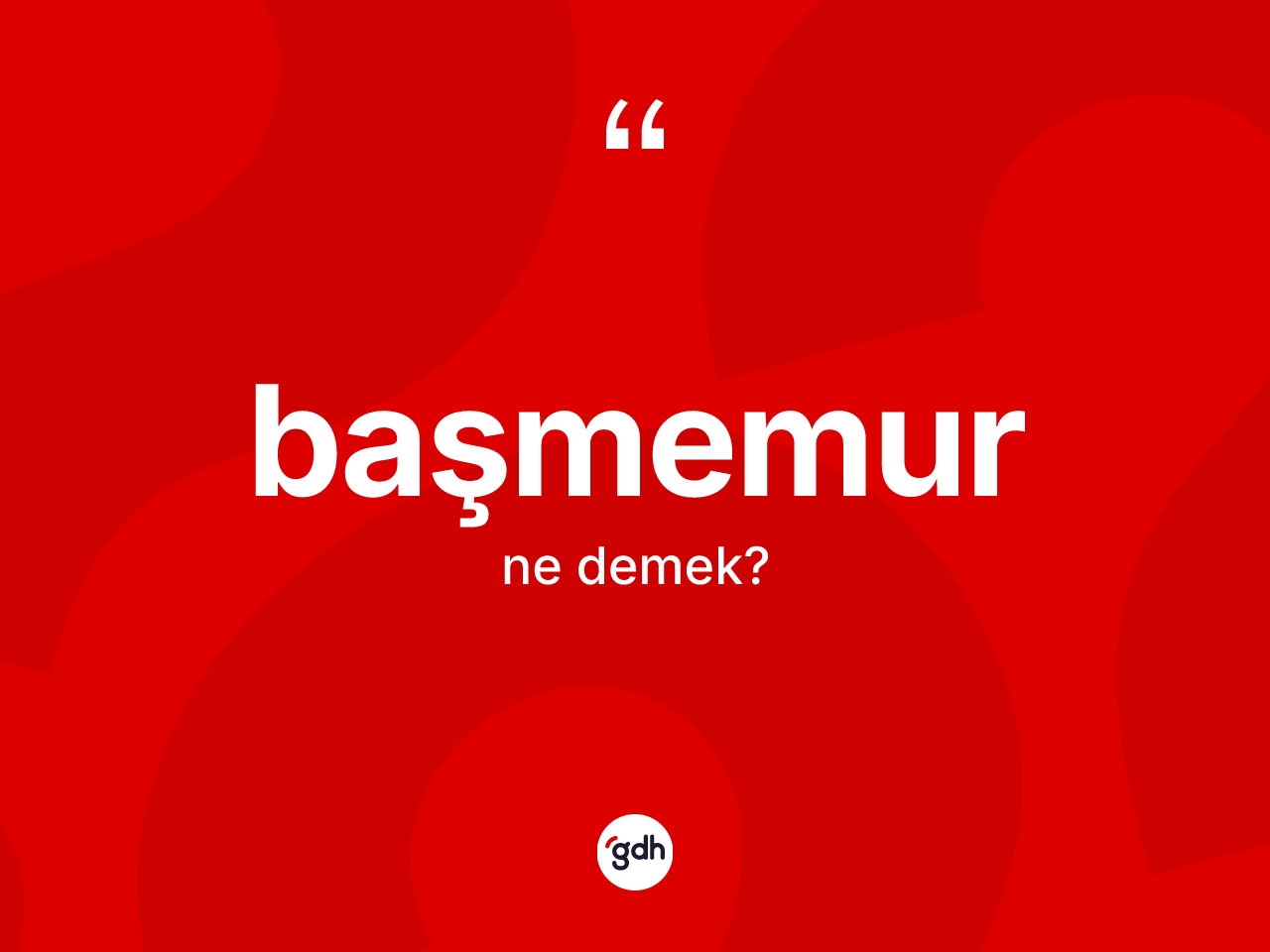 Başmemur ne anlama gelir? Başmemurun halk arasındaki kullanımı nasıldır?