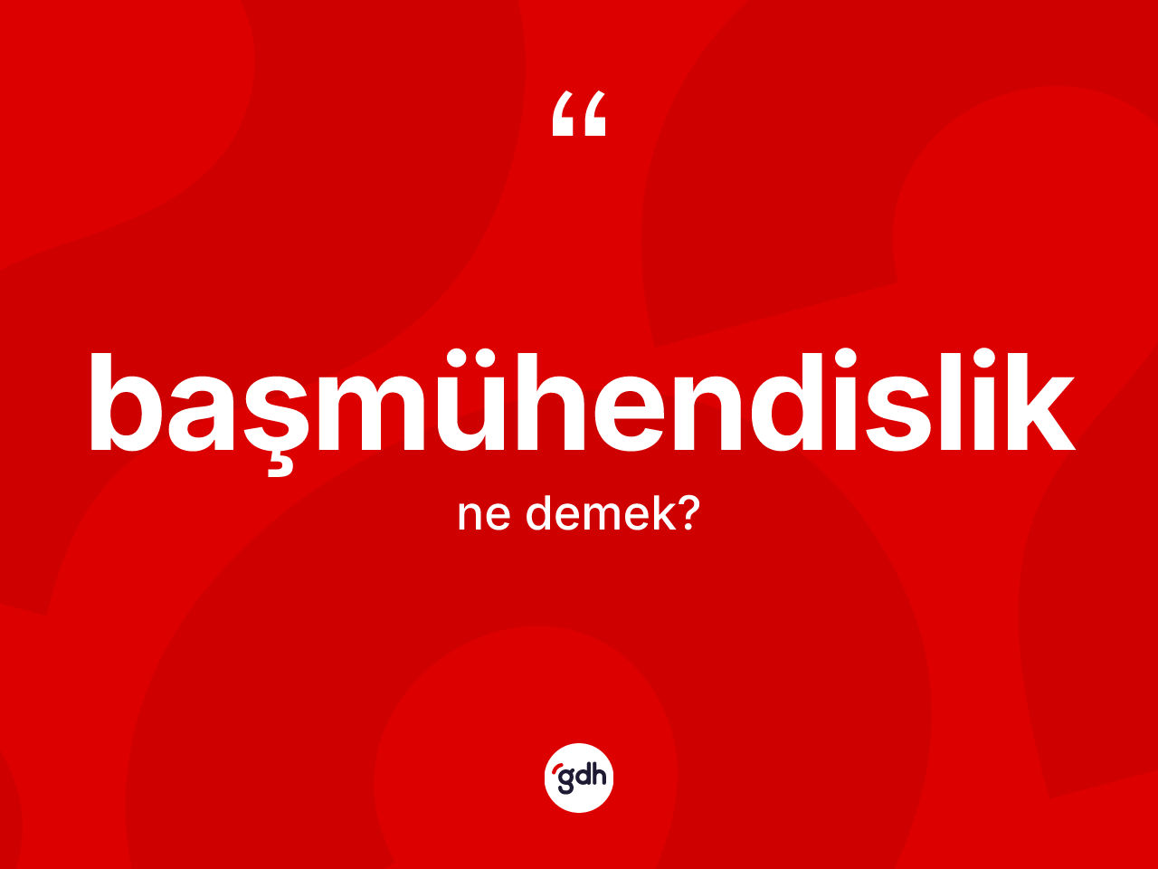 Başmühendislik kelimesi ne demek? Başmühendislik kelimesinin özellikleri nelerdir?