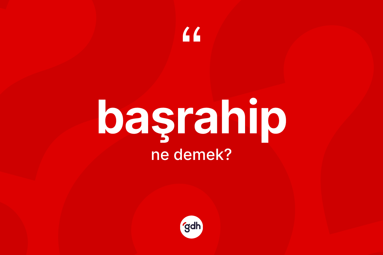 Başrahip ne demek? Başrahibin halk arasındaki kullanımı nasıldır?