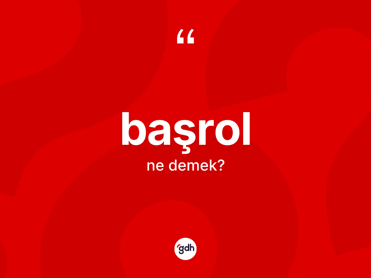 Başrol kelimesinin tanımı nedir? Başrolun TDK'ya göre anlamı nedir?