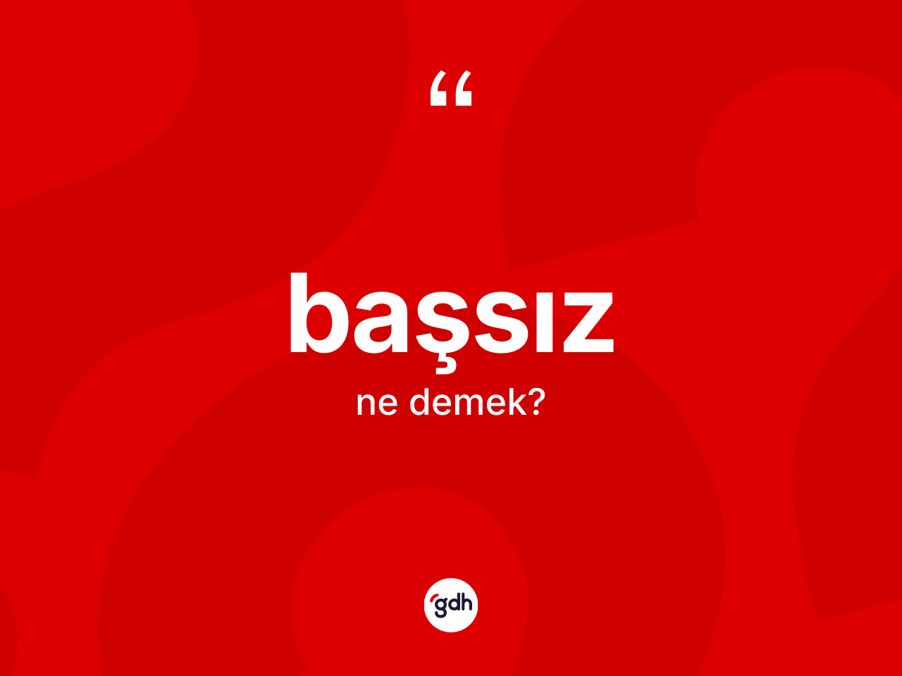 Başsız kelimesi ne anlama gelir? Başsızın TDK'ya göre anlamı nedir?