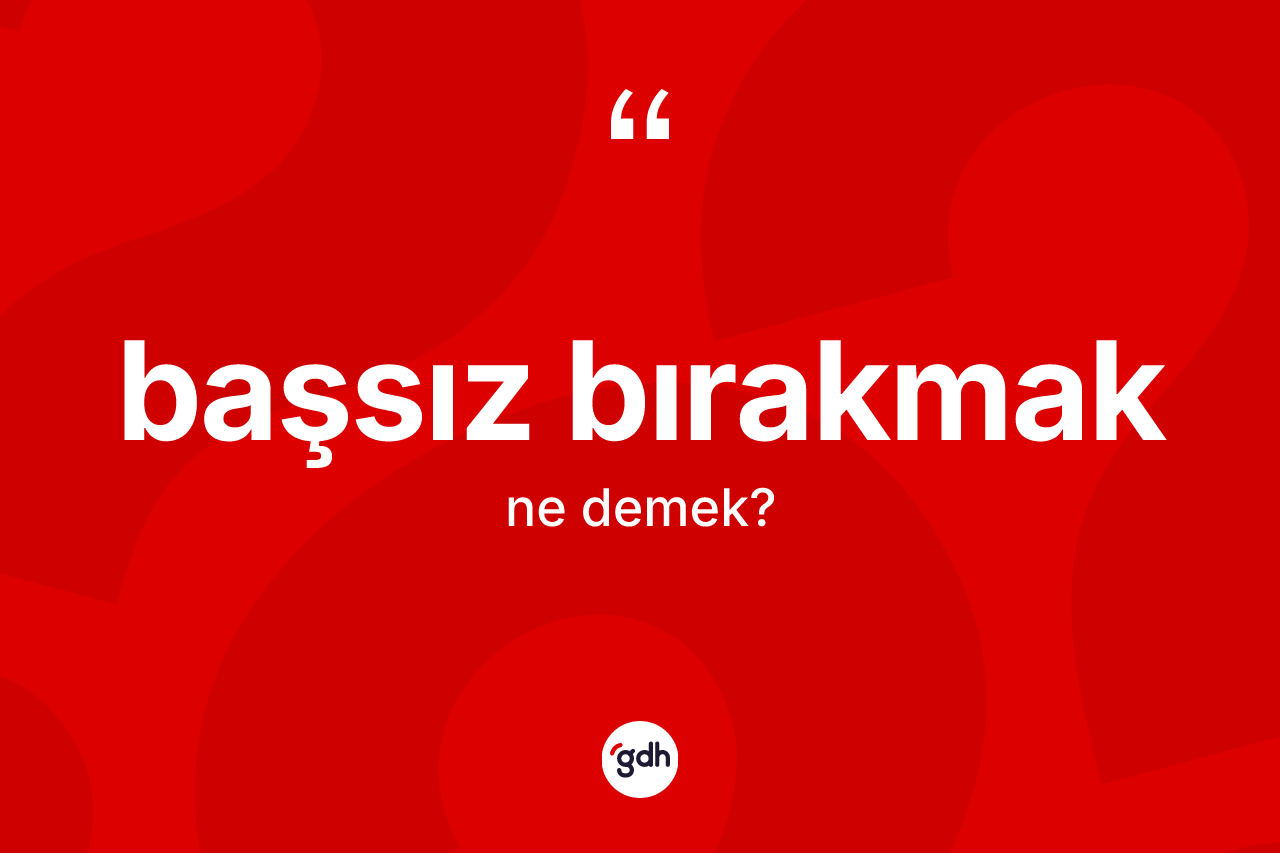 Başsız bırakmak nedir?