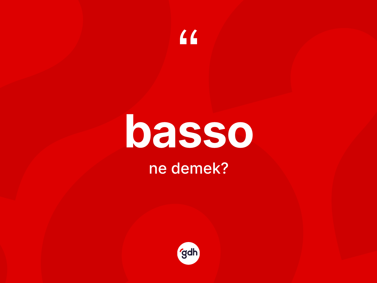 Basso kelimesinin sözlükteki tanımı nedir? Basso kelimesinin özellikleri nelerdir?