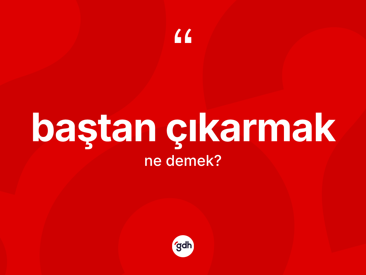 Baştan çıkarmak sözü nedir? Baştan çıkarmak ifadesi hangi durumlarda kullanılır?