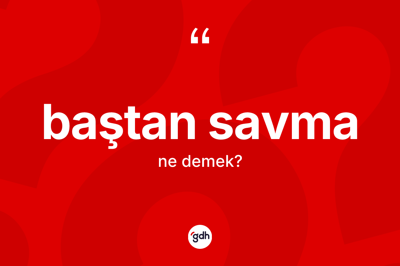 Baştan savma kelimesi nedir?