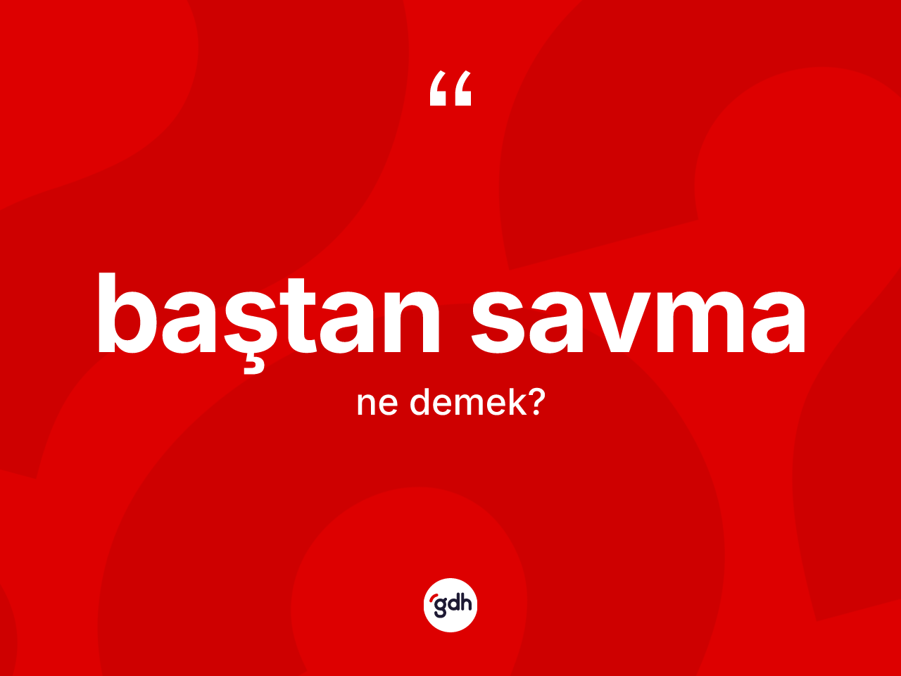 Baştan savma kelimesi nedir? Baştan savmanın sözlükteki anlamı nedir?