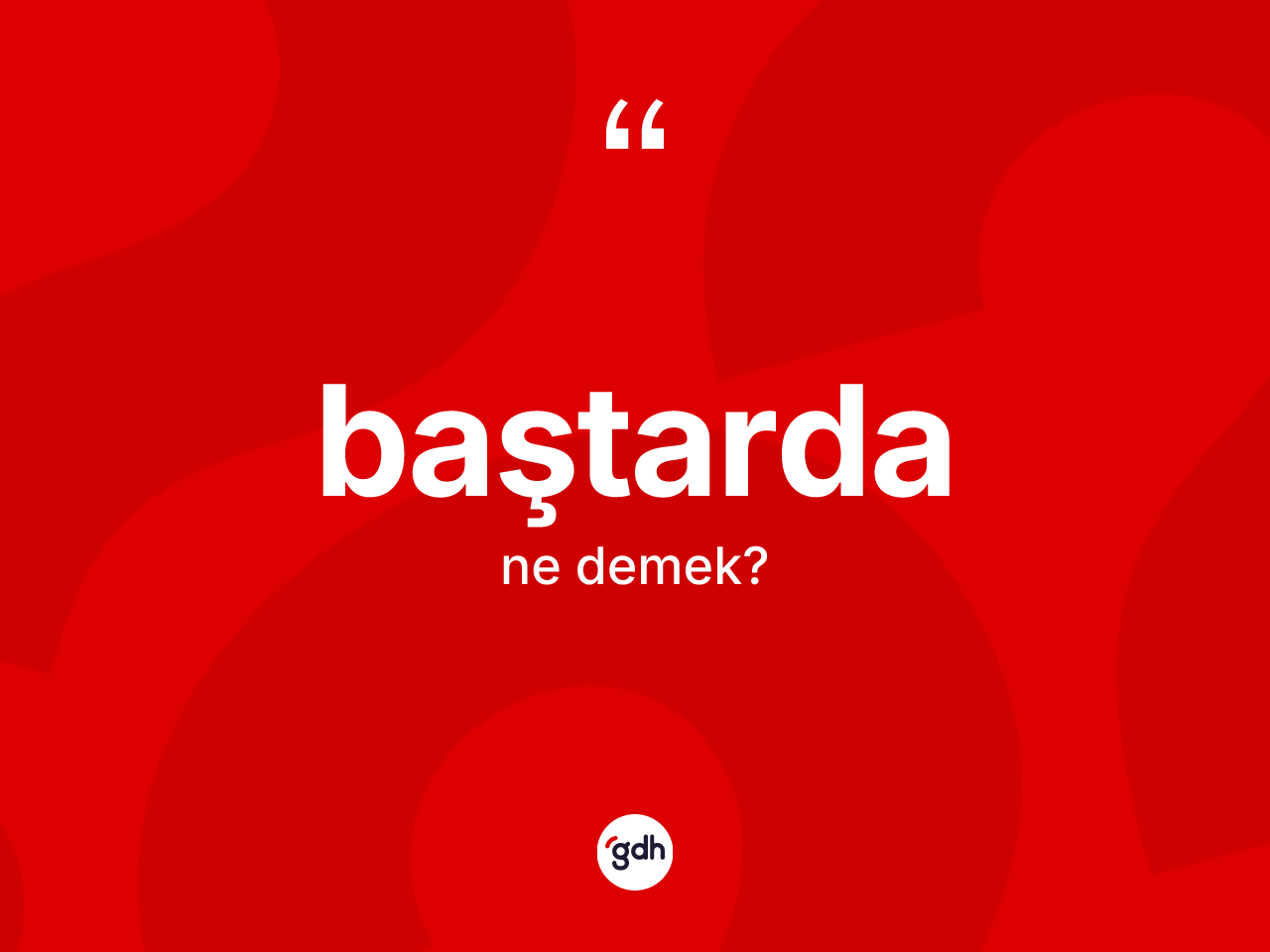 Baştarda kelimesinin tanımı nedir? Baştarda kelimesinin kaç farklı anlamı var?