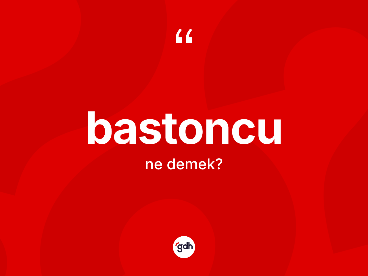 Bastoncu kelimesinin sözlükteki tanımı nedir? Bastoncu kelimesinin TDK'ya göre açıklaması nedir?