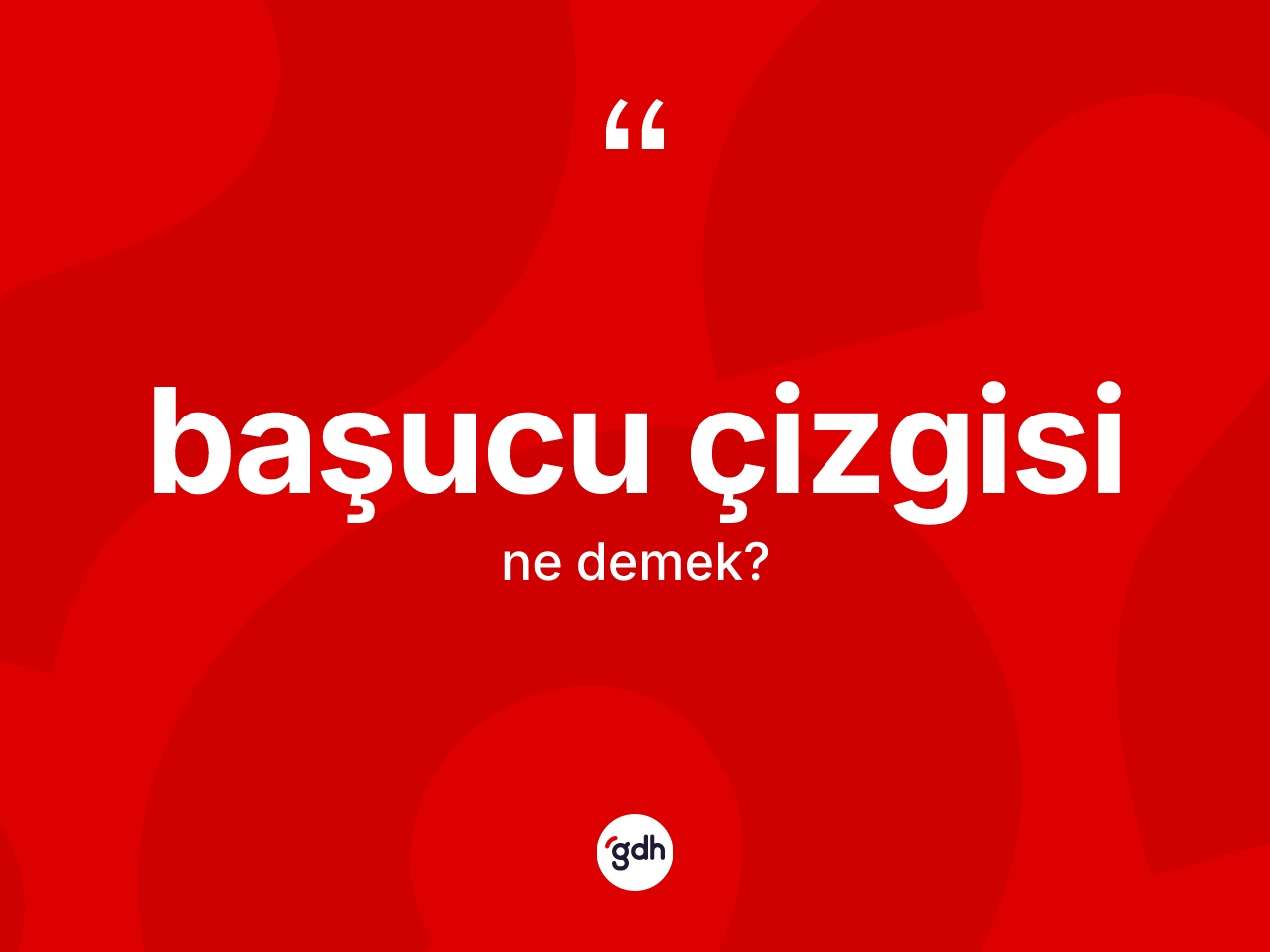 Başucu çizgisi kelimesinin tanımı nedir? Başucu çizgisinin sözlükteki anlamı nedir?