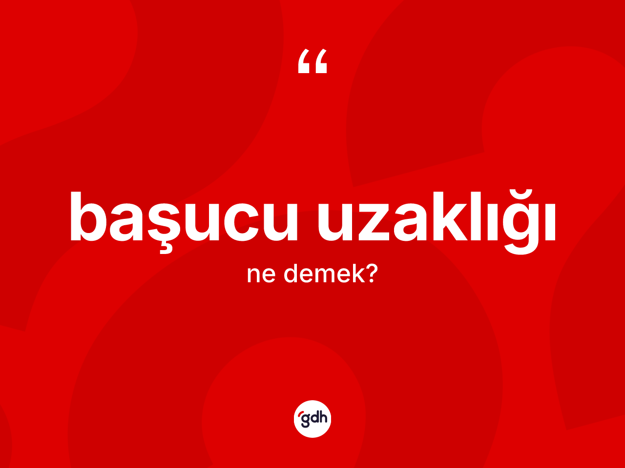 Başucu uzaklığı ne anlama gelir? Başucu uzaklığının TDK'ya göre anlamı nedir?