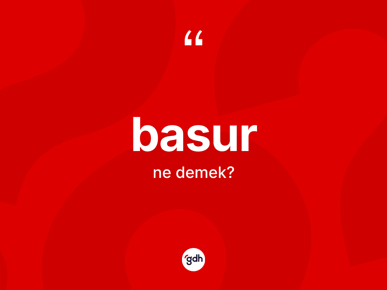 Basur kelimesinin anlamı nedir? Basurun TDK'ya göre anlamı nedir?