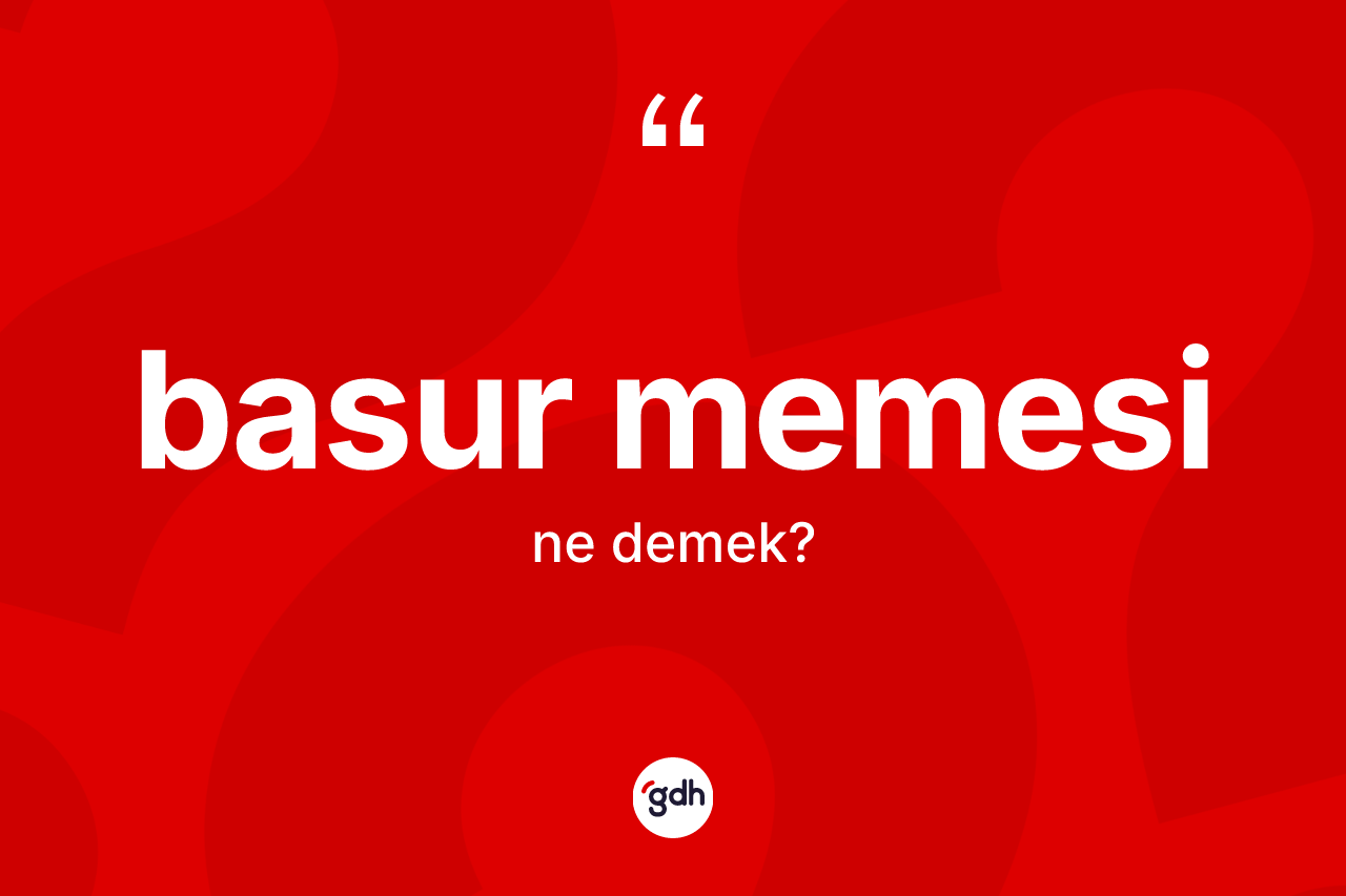 Basur memesi kelimesinin tanımı nedir?