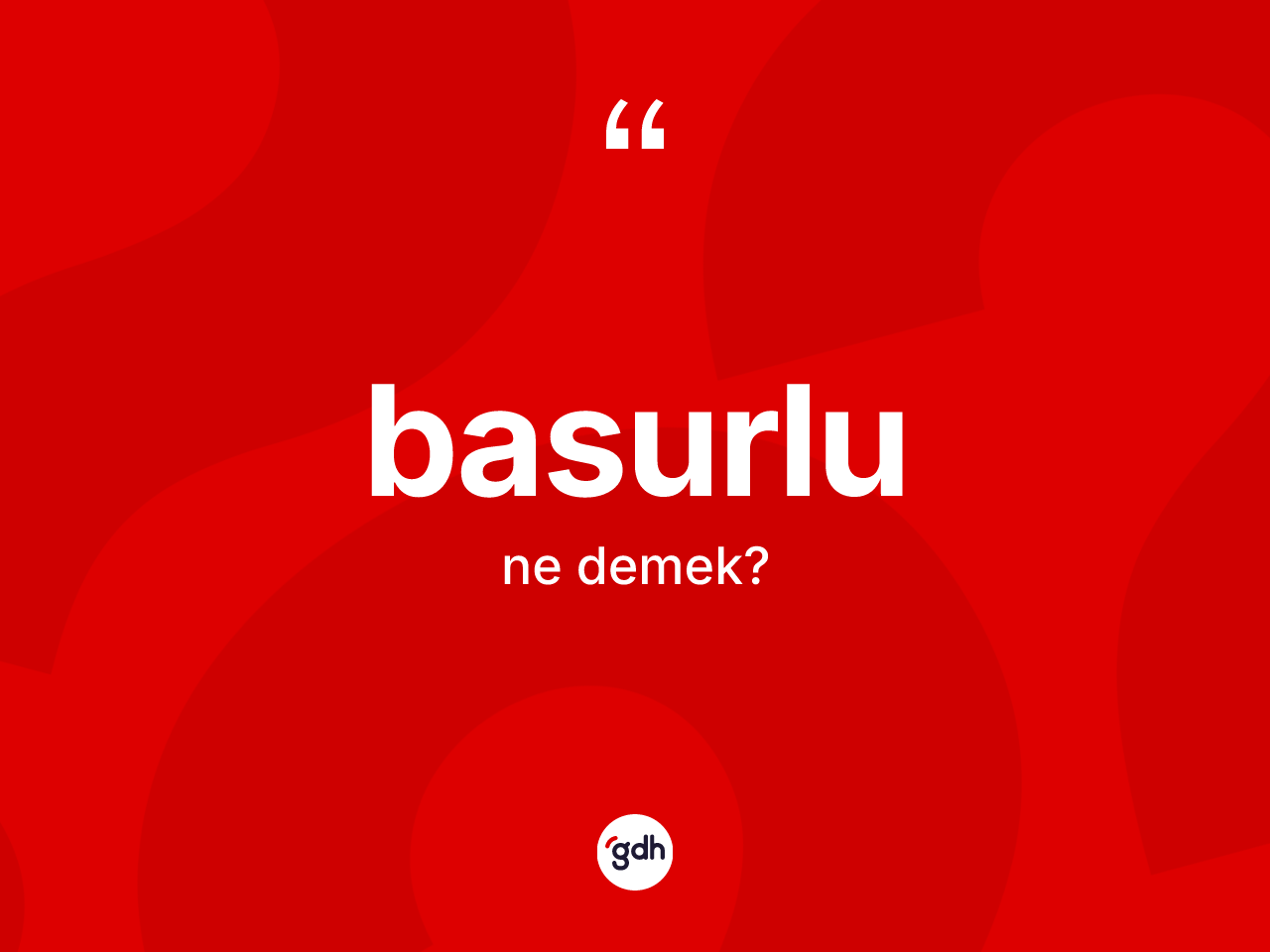 Basurlu kelimesinin tanımı nedir? Basurlunun sözlükteki anlamı nedir?