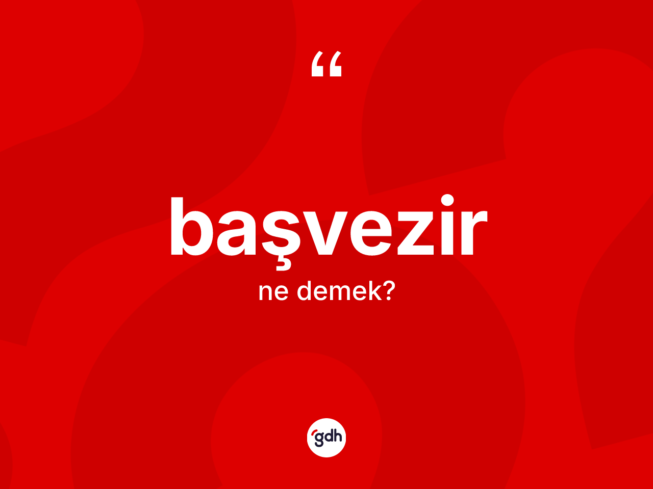 Başvezir kelimesi ne anlama gelir? Başvezirin TDK'ya göre anlamı nedir?