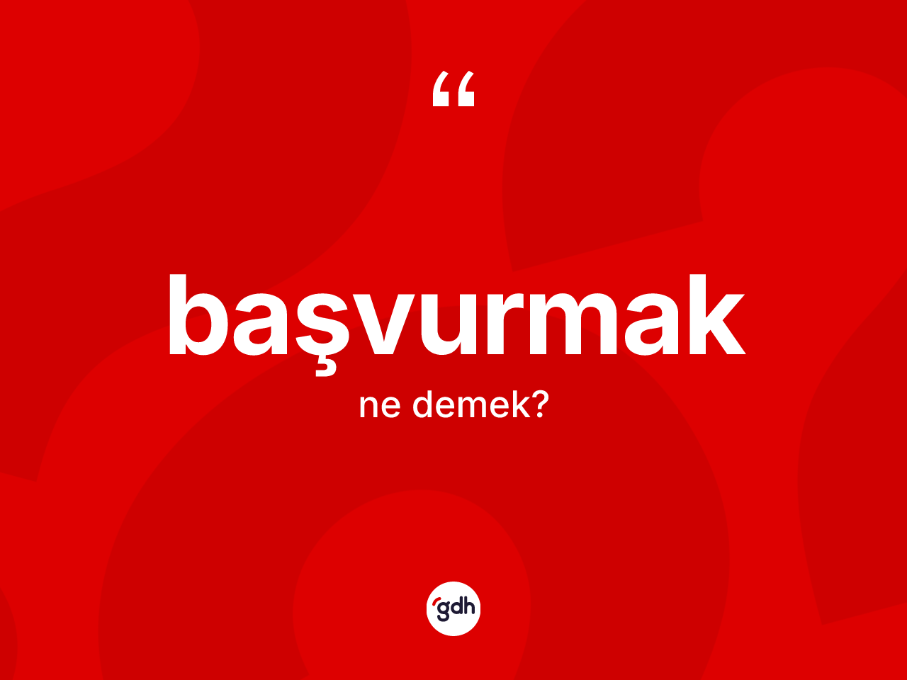Başvurmak kelimesi ne anlama gelir? Başvurmak kelimesinin özellikleri nelerdir?