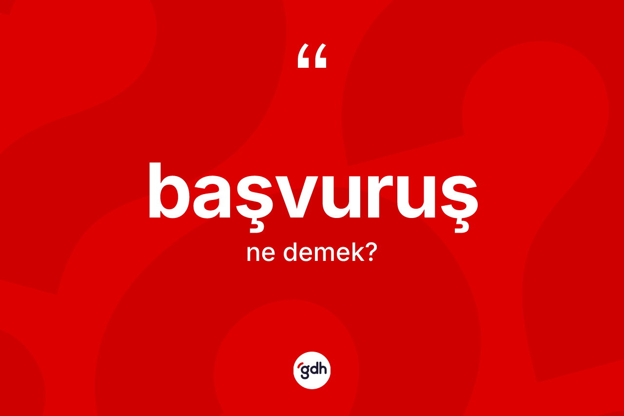 Başvuruş kelimesinin tanımı nedir?