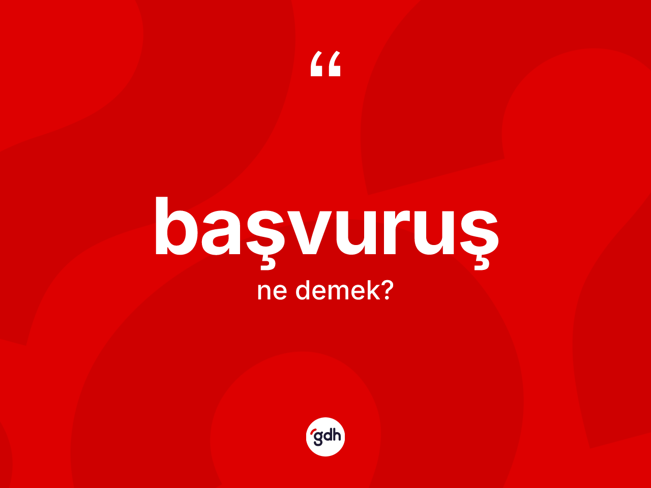 Başvuruş kelimesinin tanımı nedir? Başvuruşun kısaca tanımı nedir?